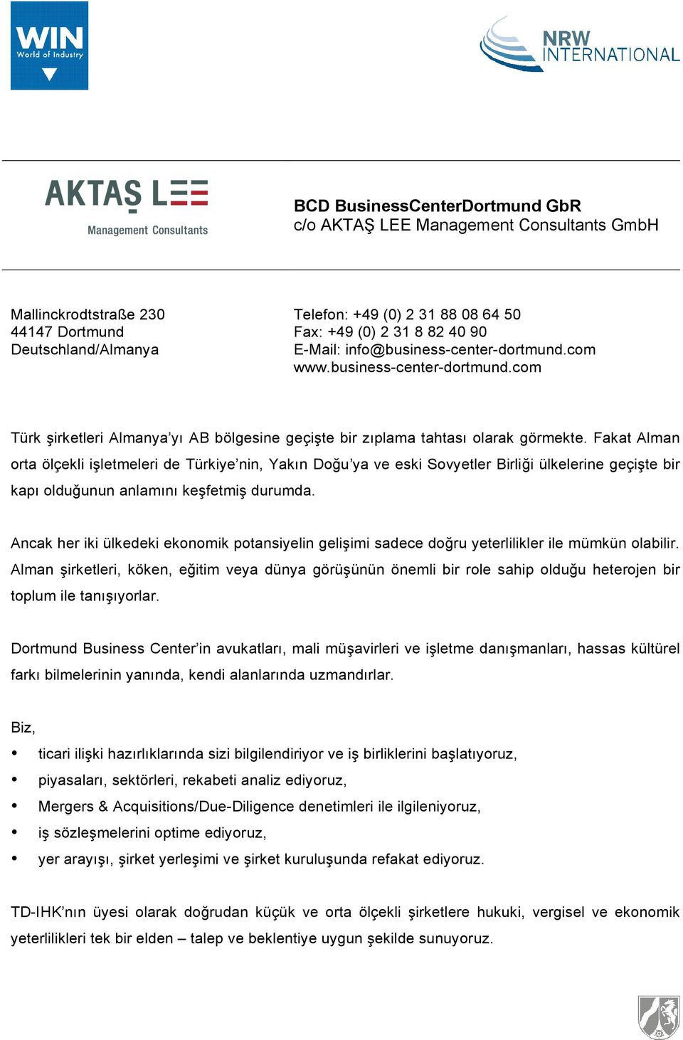 business-center-dortmund.com Türk "irketleri Almanya yı AB bölgesine geçi"te bir zıplama tahtası olarak görmekte.