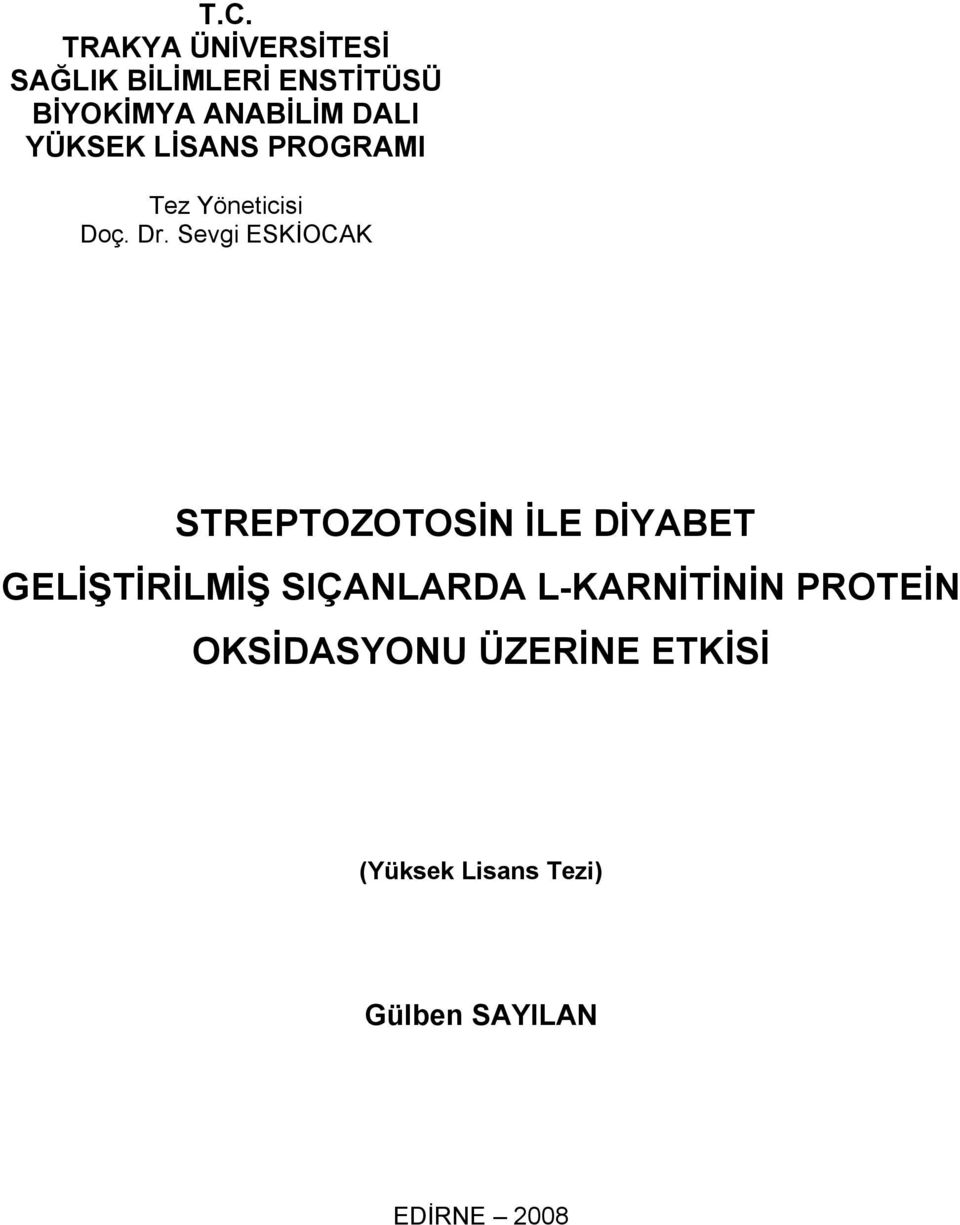 Sevgi ESKİOCAK STREPTOZOTOSİN İLE DİYABET GELİŞTİRİLMİŞ SIÇANLARDA