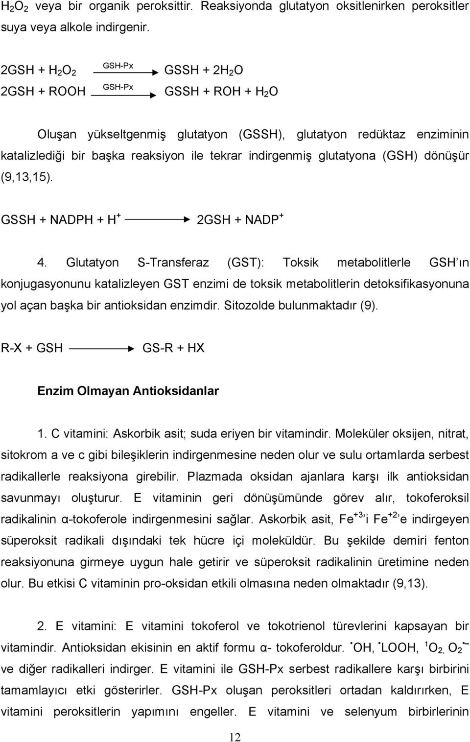 glutatyona (GSH) dönüşür (9,13,15). GSSH + NADPH + H + 2GSH + NADP + 4.