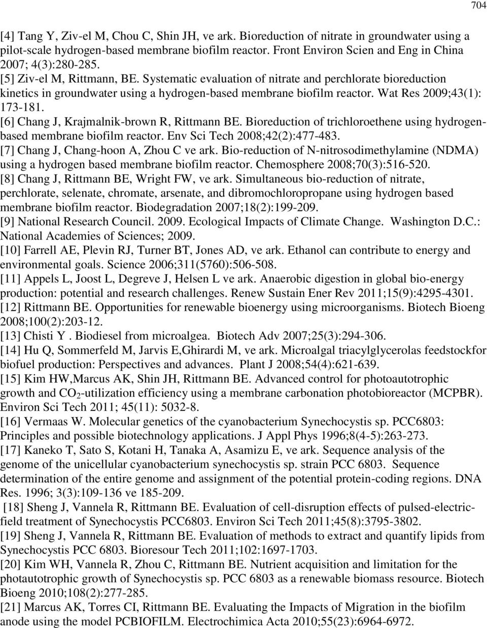 Systematic evaluation of nitrate and perchlorate bioreduction kinetics in groundwater using a hydrogen-based membrane biofilm reactor. Wat Res 2009;43(1): 173-181.