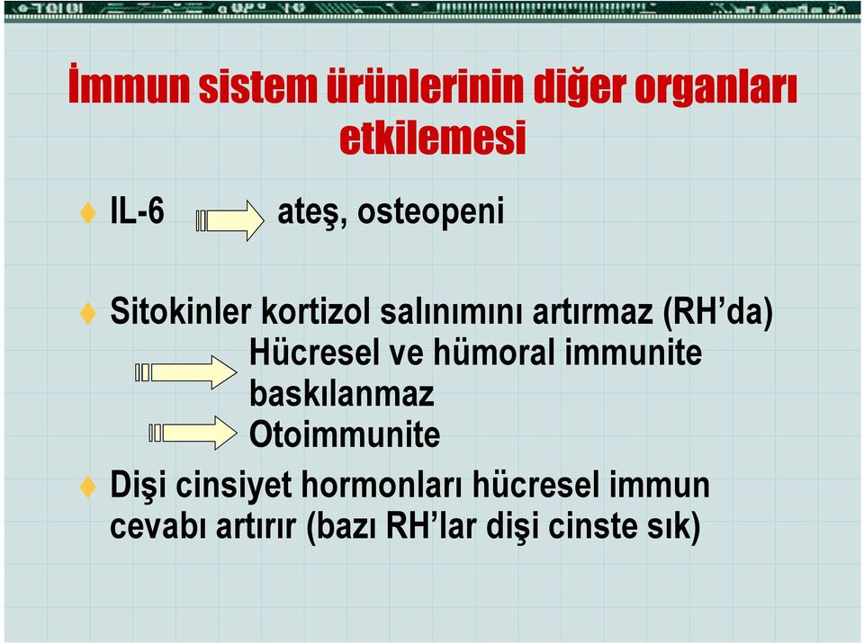 Hücresel ve hümoral immunite baskılanmaz Otoimmunite Dişi