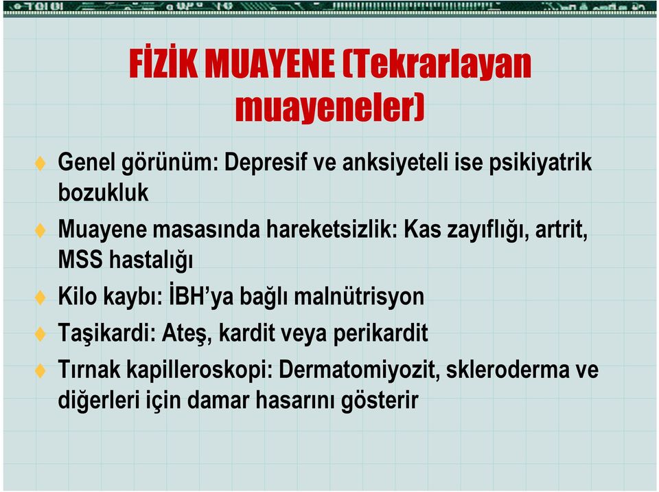 hastalığı Kilo kaybı: İBH ya bağlı malnütrisyon Taşikardi: Ateş, kardit veya