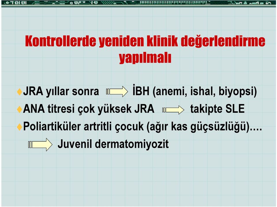 titresi çok yüksek JRA takipte SLE Poliartiküler