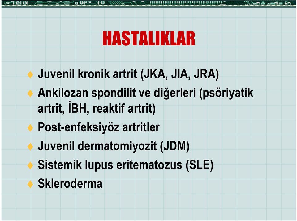 İBH, reaktif artrit) Post-enfeksiyöz artritler Juvenil