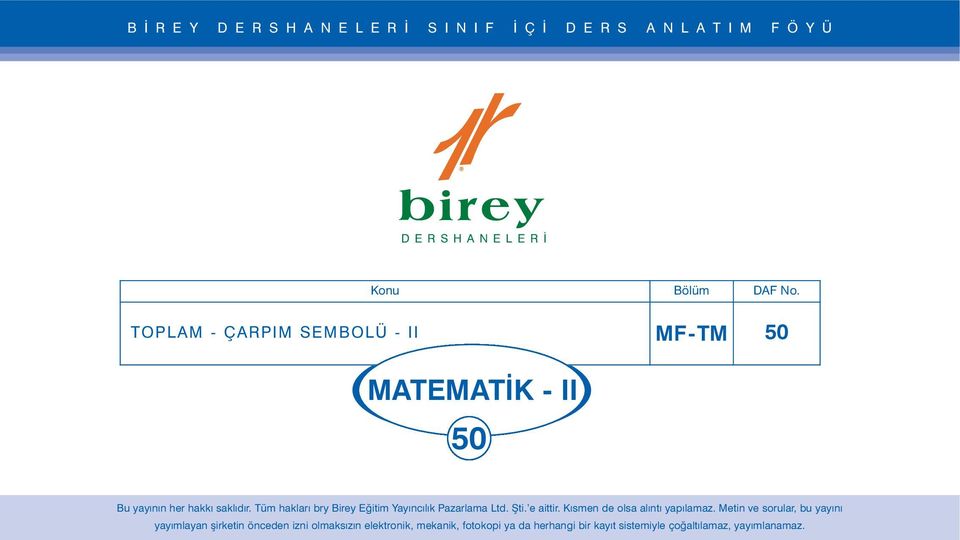 Tüm haklarý bry Birey Eðitim Yayýncýlýk Pazarlama Ltd. Þti. e aittir. Kýsmen de olsa alýntý yapýlamaz.