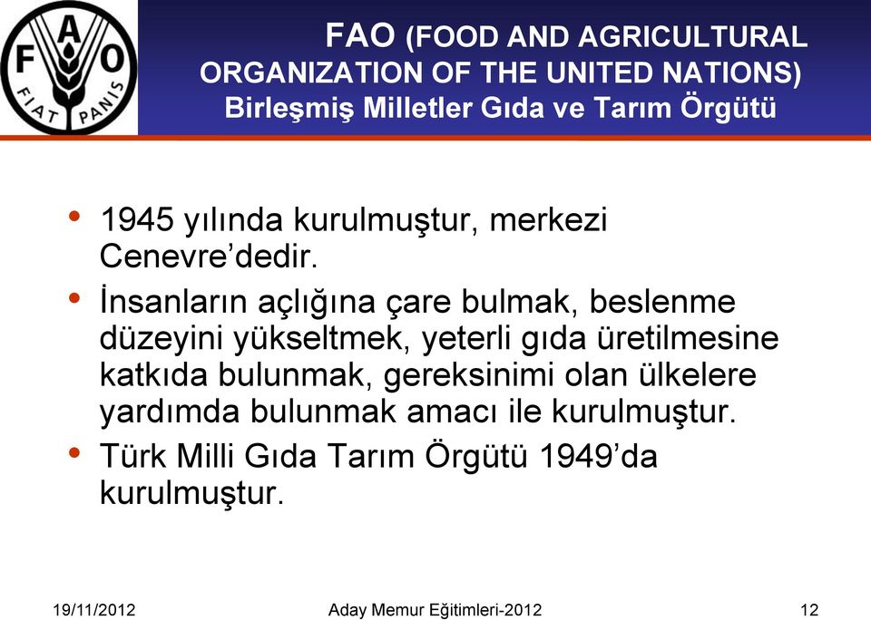 İnsanların açlığına çare bulmak, beslenme düzeyini yükseltmek, yeterli gıda üretilmesine katkıda