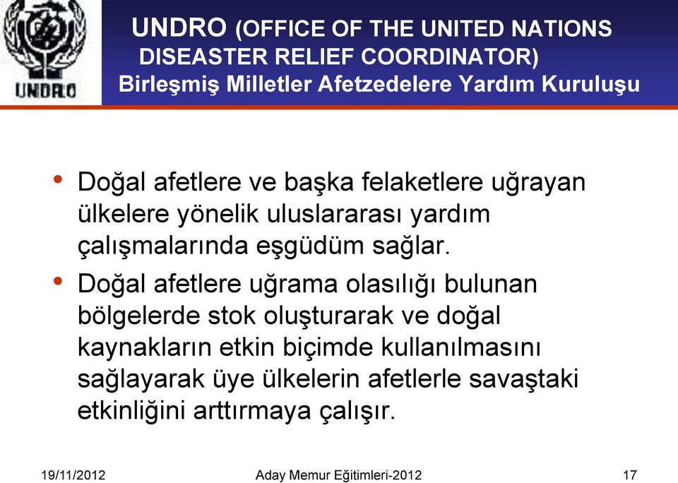 Doğal afetlere uğrama olasılığı bulunan bölgelerde stok oluşturarak ve doğal kaynakların etkin biçimde