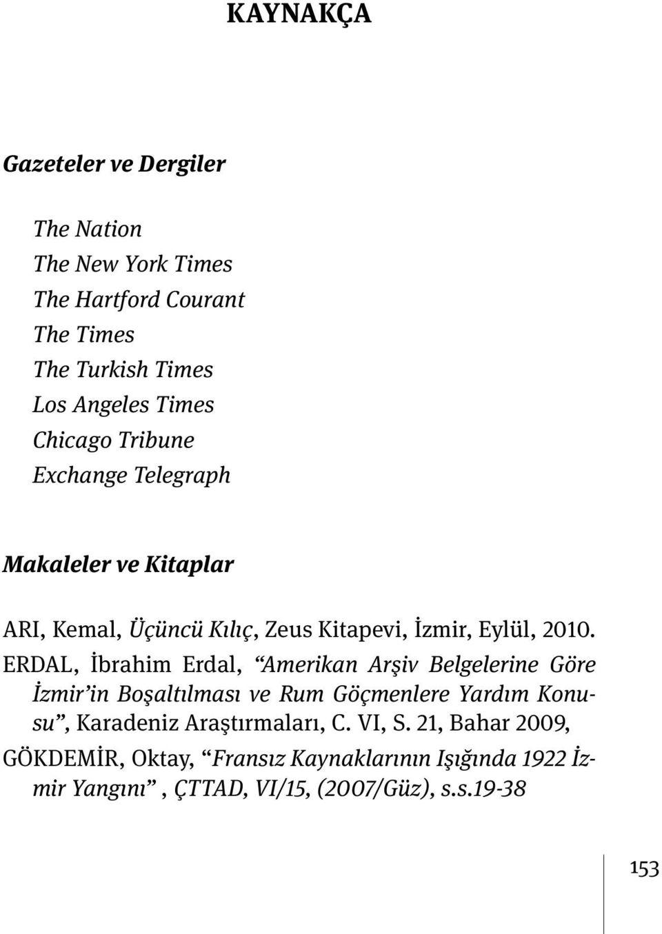 ERDAL, İbrahim Erdal, Amerikan Arşiv Belgelerine Göre İzmir in Boşaltılması ve Rum Göçmenlere Yardım Konusu, Karadeniz