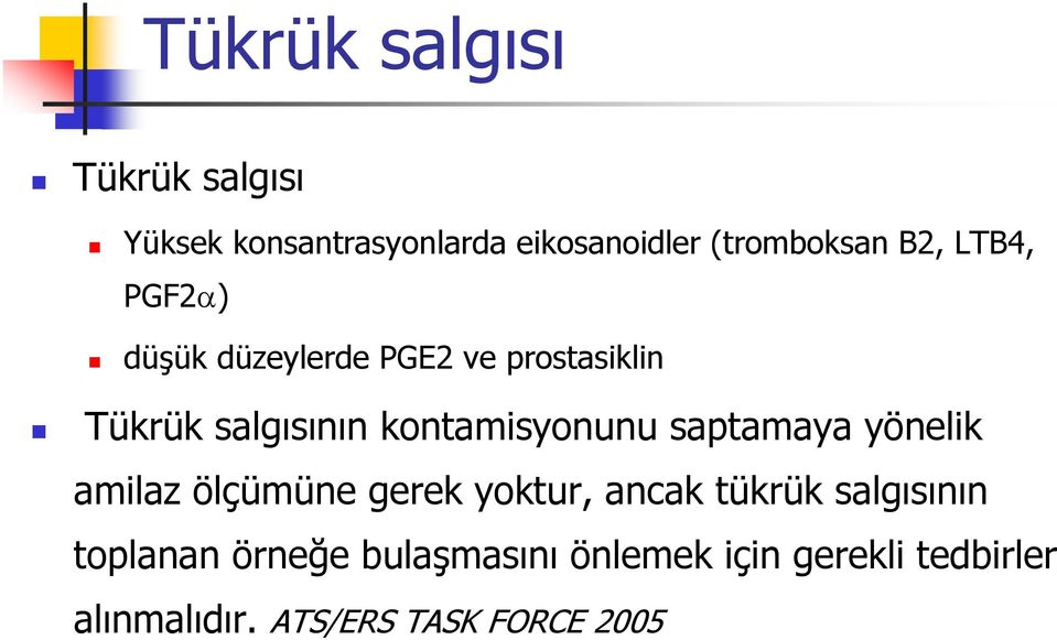 kontamisyonunu saptamaya yönelik amilaz ölçümüne gerek yoktur, ancak tükrük