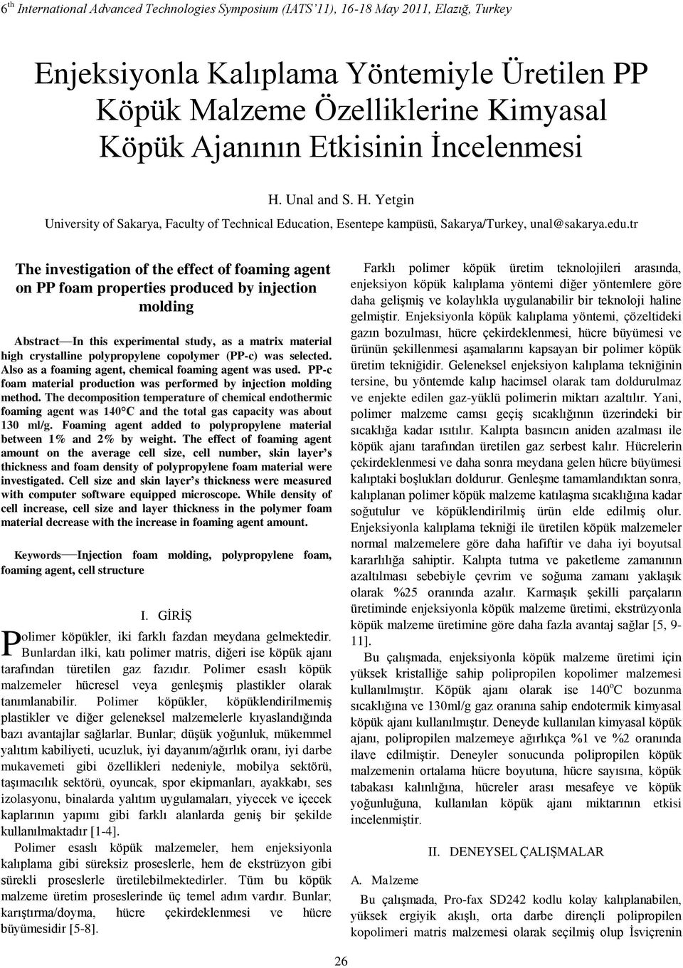 tr The investigation o the eect o oaming agent on PP oam properties produced by injection molding Abstract In this experimental study, as a matrix material high crystalline polypropylene copolymer