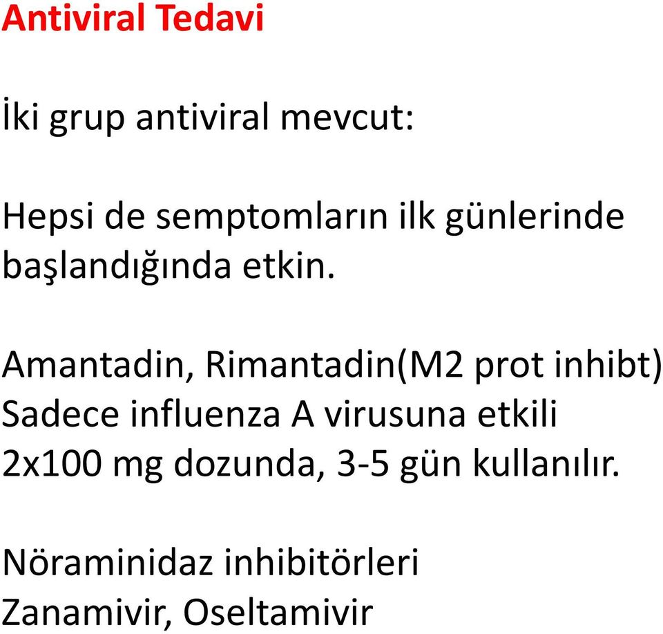 Amantadin, Rimantadin(M2 prot inhibt) Sadece influenza A virusuna