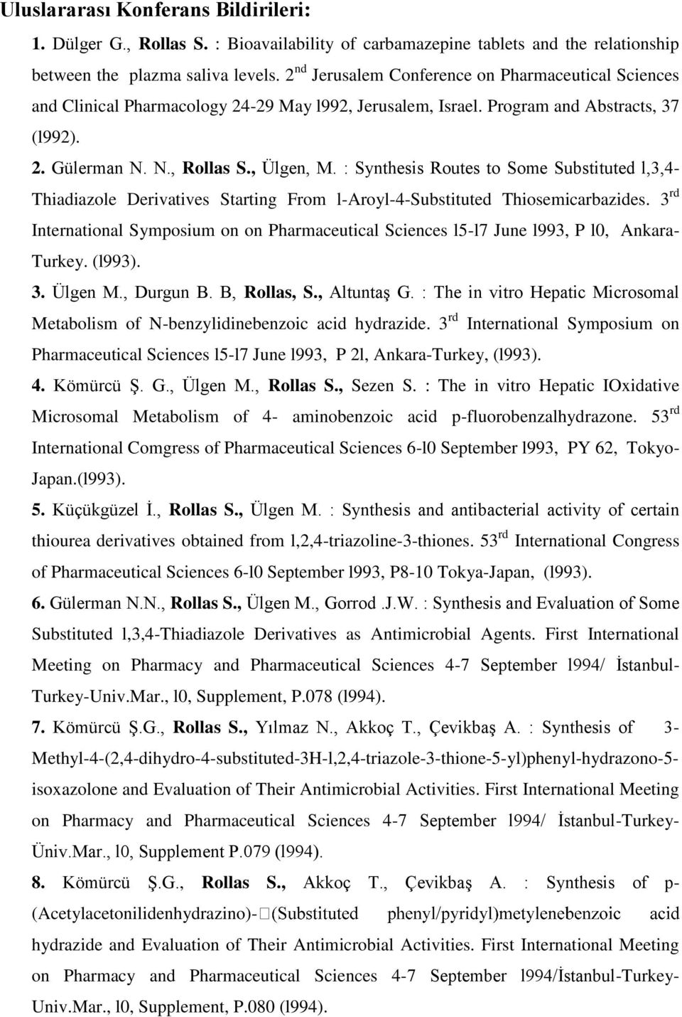 : Synthesis Routes to Some Substituted l,3,4- Thiadiazole Derivatives Starting From l-aroyl-4-substituted Thiosemicarbazides.