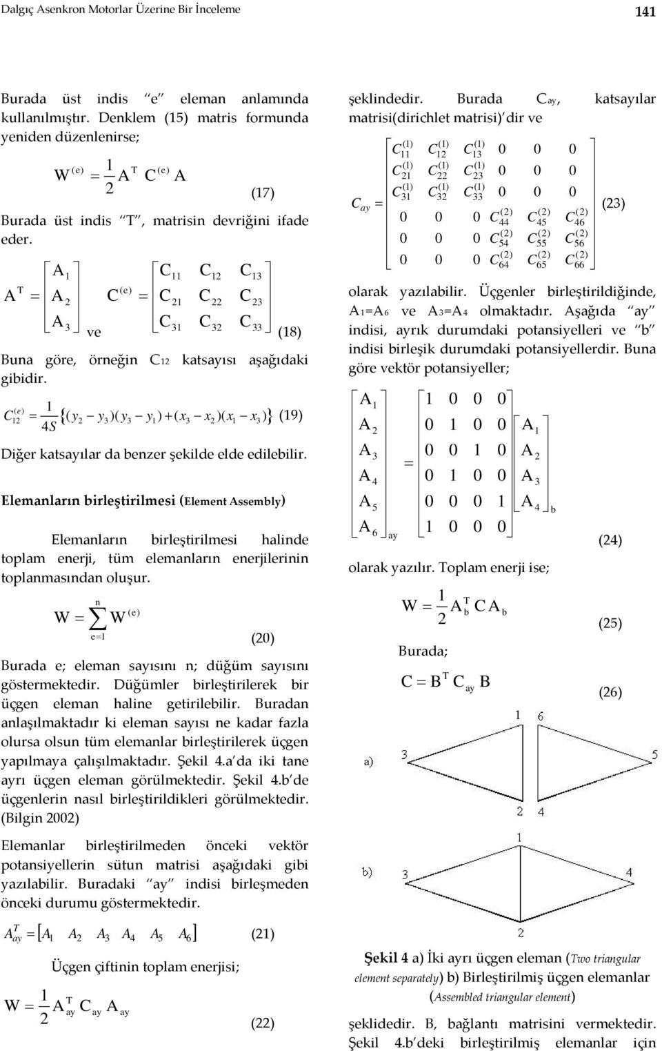 ( e) = { ( y y )( y y ) + ( )( ) } (9) 4S Dğer katsayılar da benzer şeklde elde edleblr.