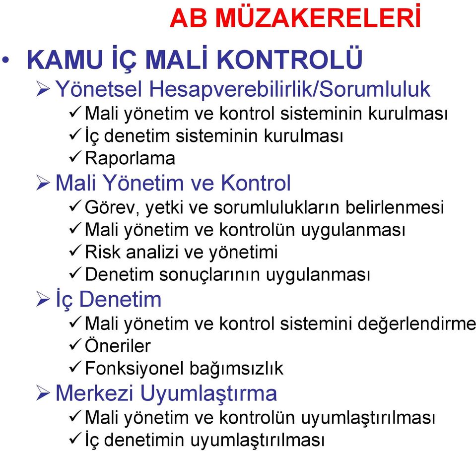 kontrolün uygulanması Risk analizi ve yönetimi Denetim sonuçlarının uygulanması İç Denetim Mali yönetim ve kontrol sistemini