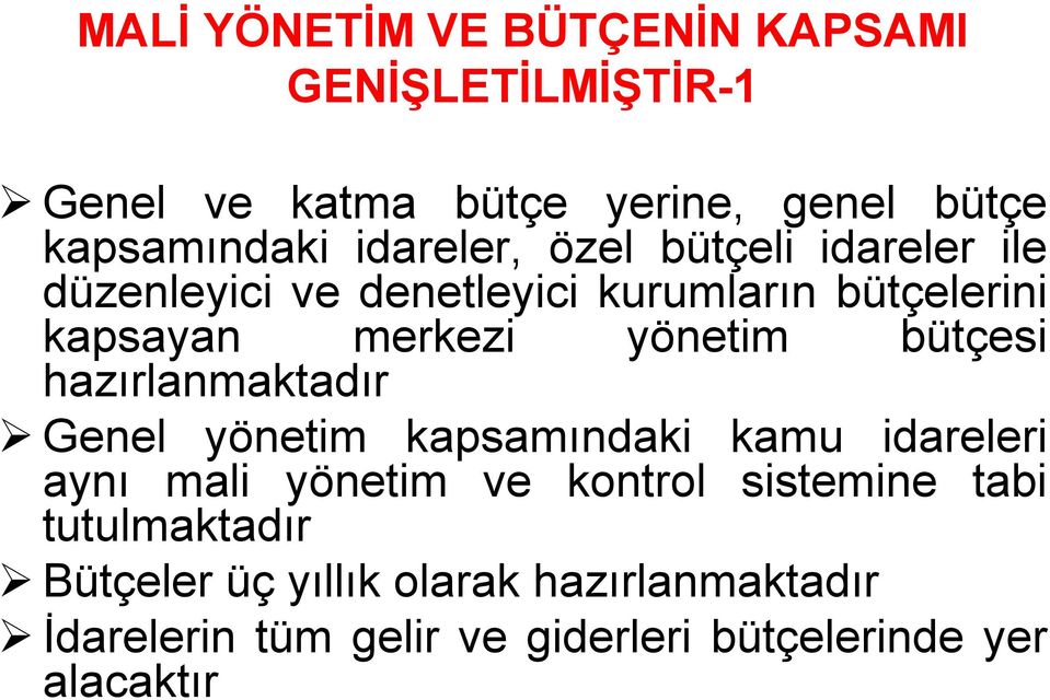 bütçesi hazırlanmaktadır Genel yönetim kapsamındaki kamu idareleri aynı mali yönetim ve kontrol sistemine tabi