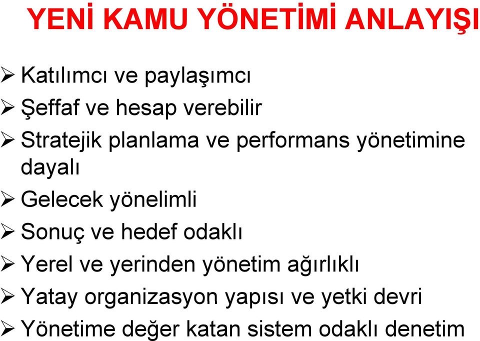 yönelimli Sonuç ve hedef odaklı Yerel ve yerinden yönetim ağırlıklı