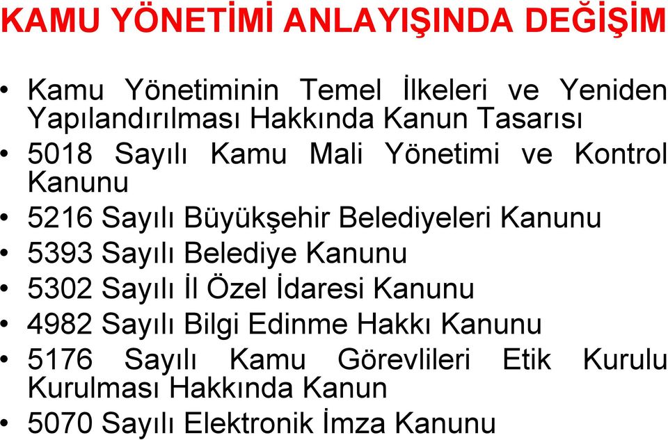 Kanunu 5393 Sayılı Belediye Kanunu 5302 Sayılı İl Özelİdaresi Kanunu 4982 Sayılı Bilgii Edinme Hakkı