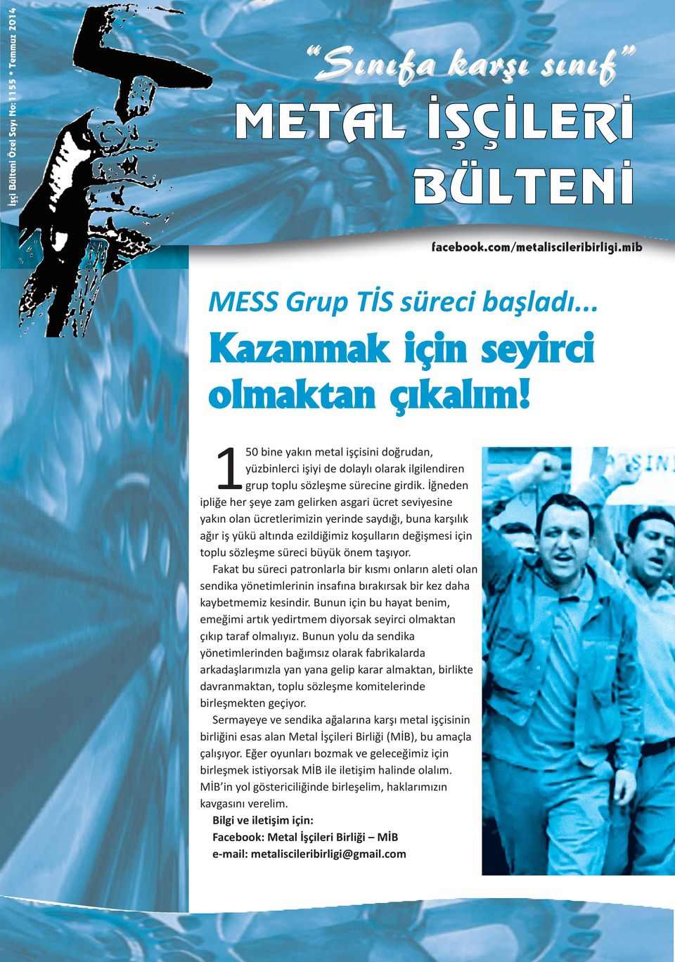 İğneden ipliğe her şeye zam gelirken asgari ücret seviyesine yakın olan ücretlerimizin yerinde saydığı, buna karşılık ağır iş yükü altında ezildiğimiz koşulların değişmesi için toplu sözleşme süreci