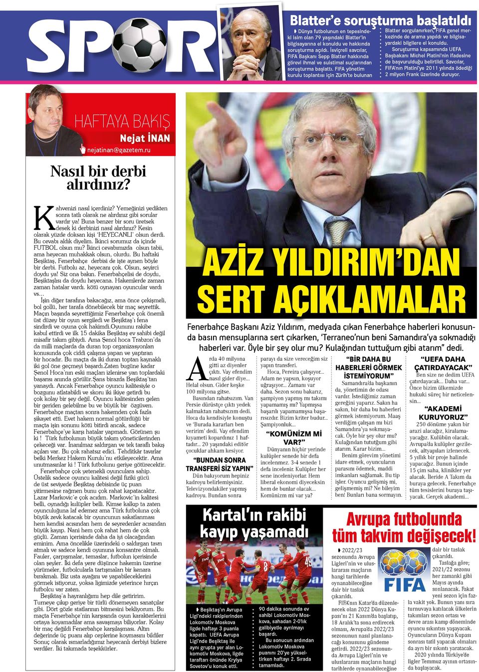 FIFA yönetim kurulu toplantısı için Zürih te bulunan Blatter sorgulanırken, FIFA genel merkezinde de arama yapıldı ve bilgisayardaki bilgilere el konuldu.