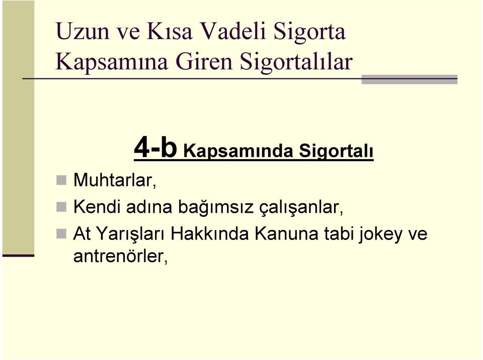 Sigortalı Kendi adına bağımsız çalışanlar, At