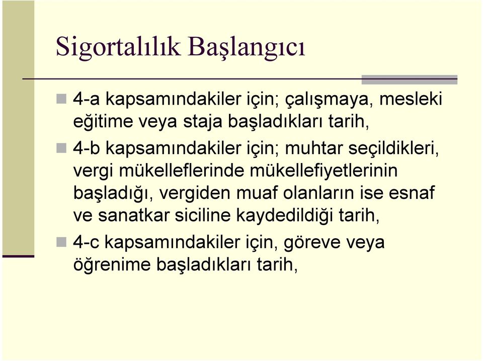 mükelleflerinde mükellefiyetlerinin başladığı, vergiden muaf olanların ise esnaf ve