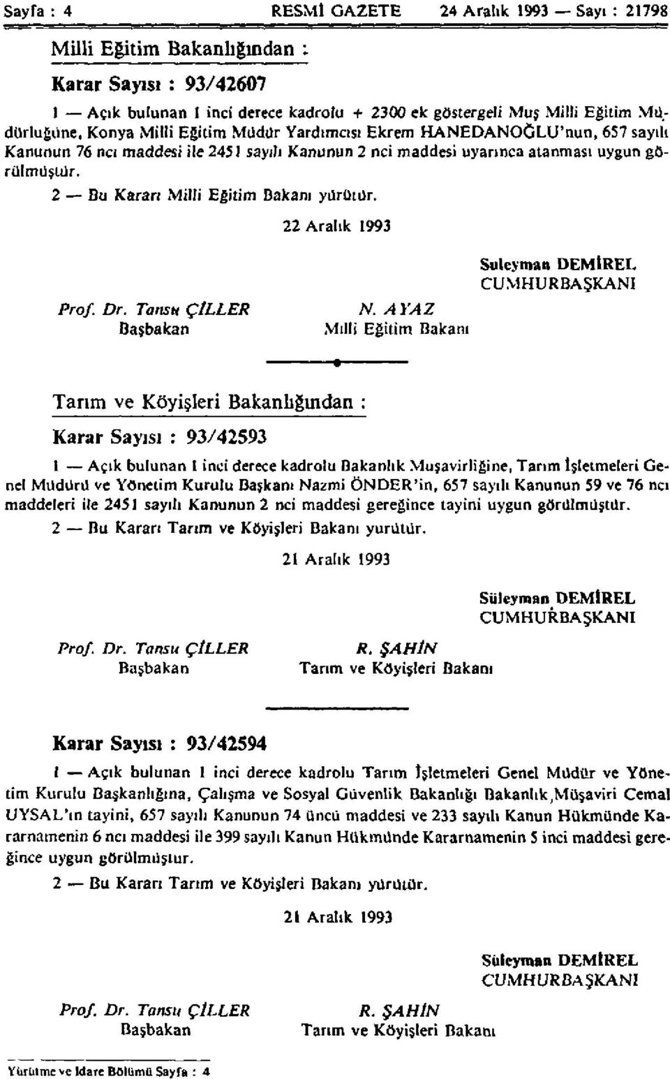 2 Bu Kararı Milli Eğitim Bakanı yürütür. 22 Aralık 1993 Prof. Dr. Tansu Başbakan ÇİLLER N.