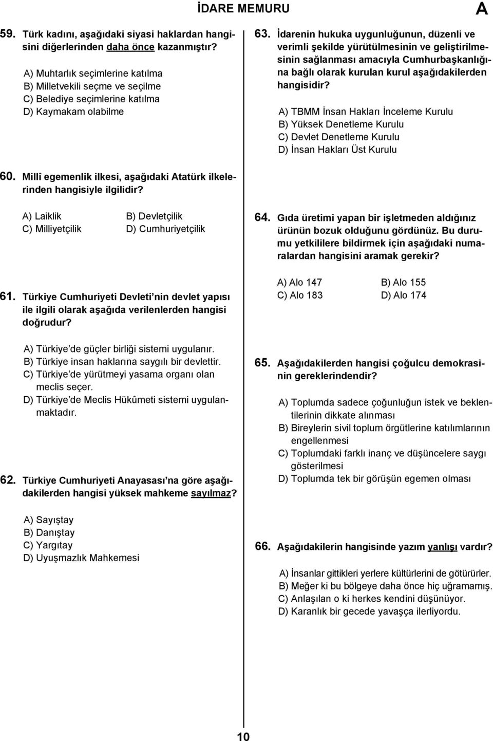 İdarenin hukuka uygunluğunun, düzenli ve verimli şekilde yürütülmesinin ve geliştirilmesinin sağlanması amacıyla Cumhurbaşkanlığına bağlı olarak kurulan kurul aşağıdakilerden hangisidir?