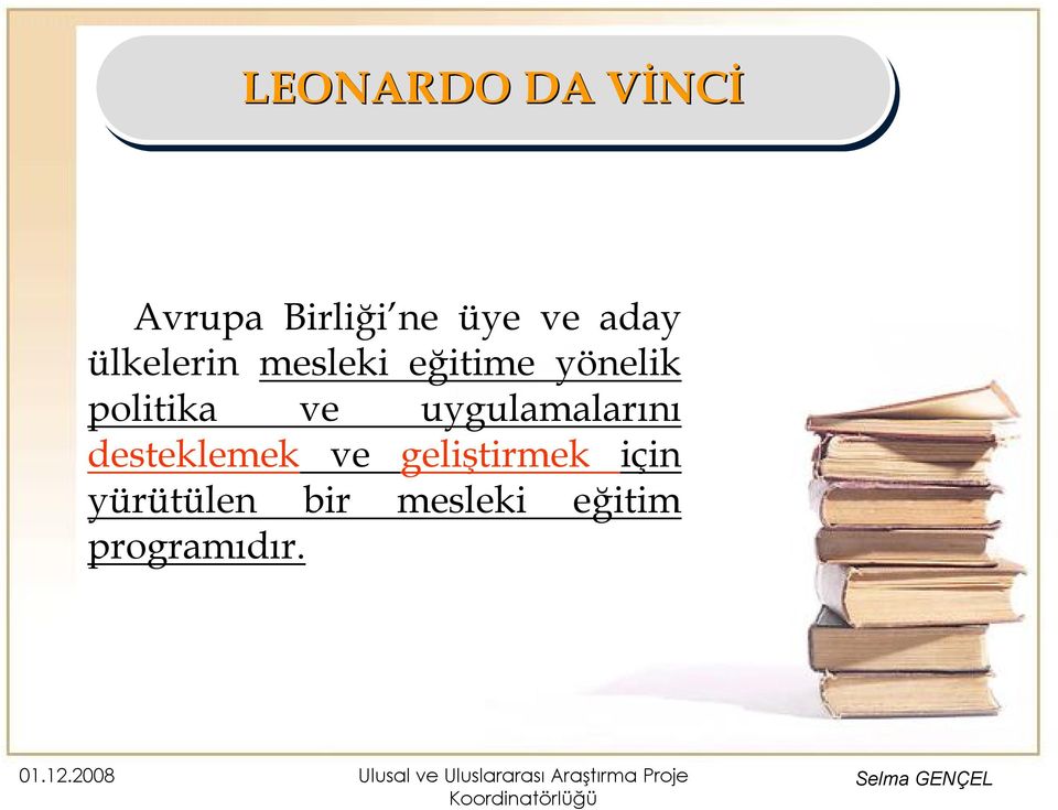 uygulamalarını desteklemek ve geliştirmek için yürütülen bir