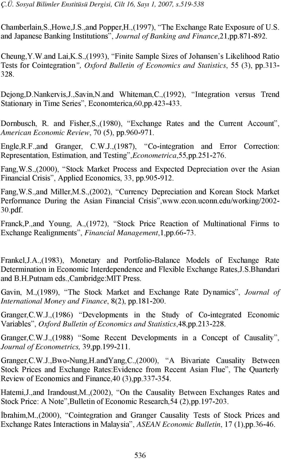 ,(1980), Exchange Rates and the Current Account, American Economic Review, 70 (5), pp.960-971. Engle,R.F.,and Granger, C.W.J.