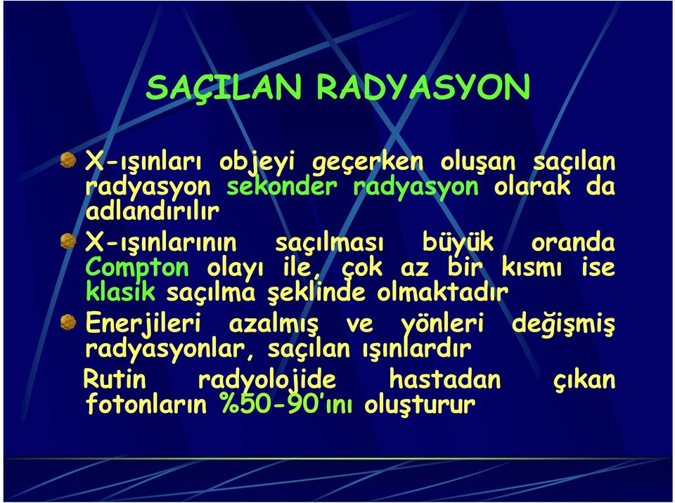 kısmı ise klasik saçılma şeklinde olmaktadır Enerjileri azalmış ve yönleri değişmiş