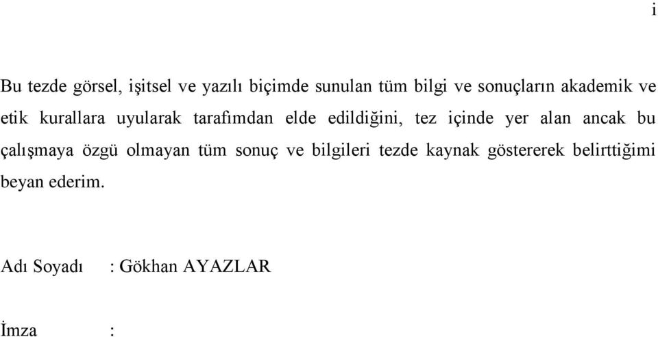 tez içinde yer alan ancak bu çalıģmaya özgü olmayan tüm sonuç ve bilgileri