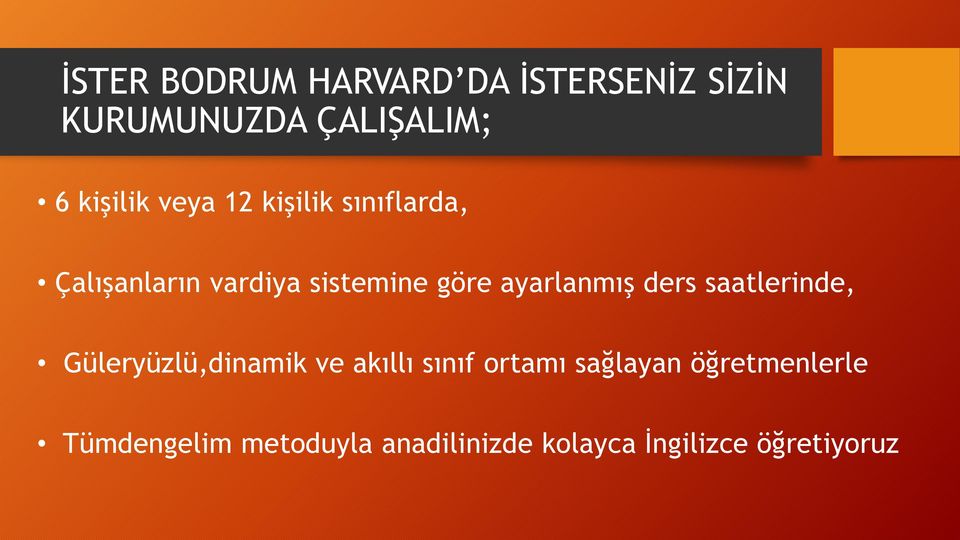 ayarlanmış ders saatlerinde, Güleryüzlü,dinamik ve akıllı sınıf ortamı