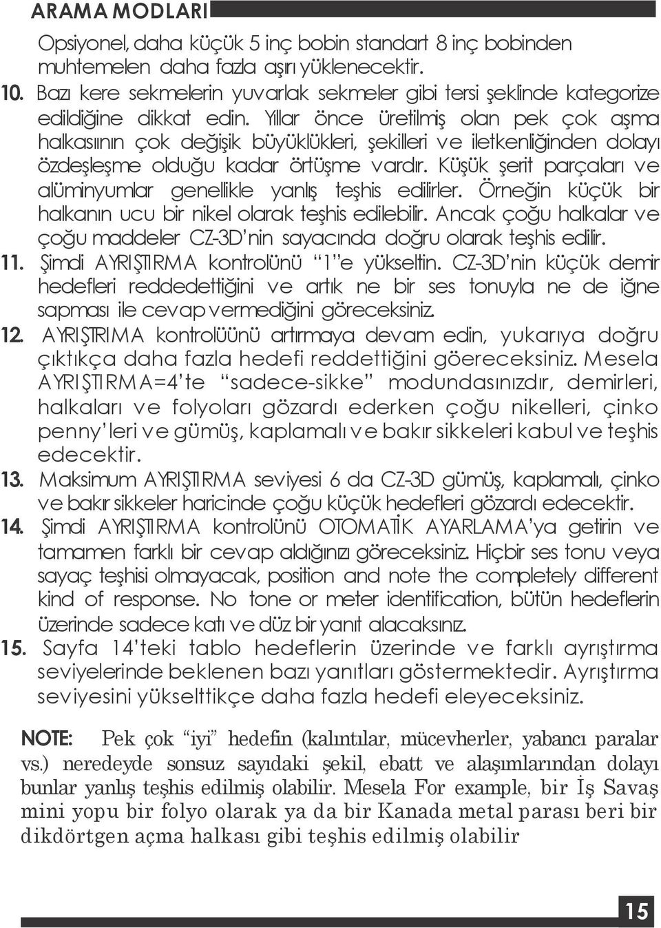 Yıllar önce üretilmiş olan pek çok aşma halkasıının çok değişik büyüklükleri, şekilleri ve iletkenliğinden dolayı özdeşleşme olduğu kadar örtüşme vardır.