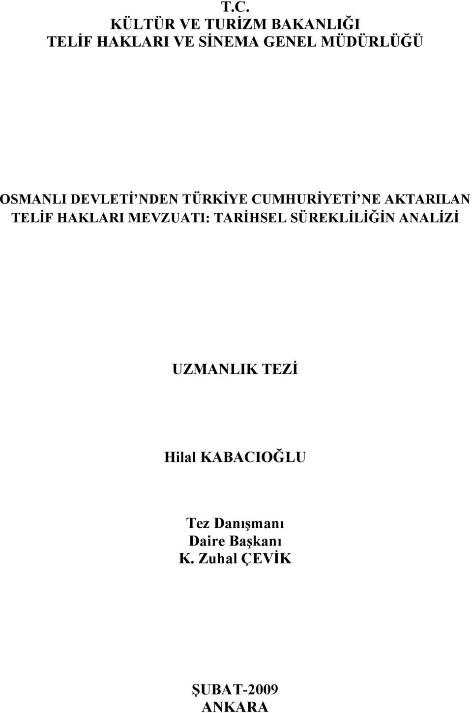 TELİF HAKLARI MEVZUATI: TARİHSEL SÜREKLİLİĞİN ANALİZİ UZMANLIK TEZİ