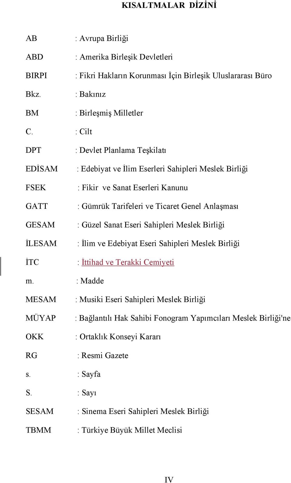 Anlaşması : Güzel Sanat Eseri Sahipleri Meslek Birliği : İlim ve Edebiyat Eseri Sahipleri Meslek Birliği : İttihad ve Terakki Cemiyeti m.