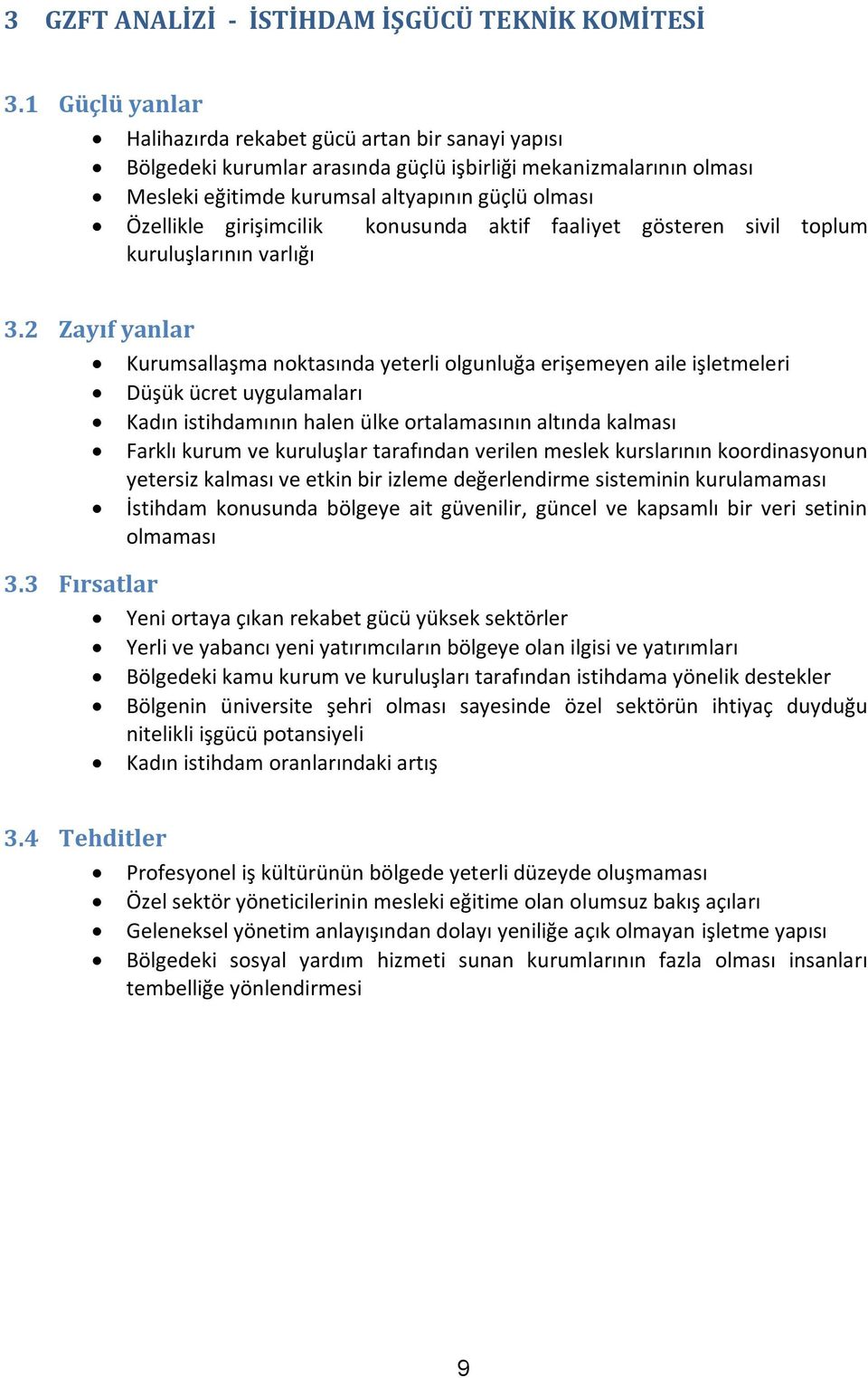 girişimcilik konusunda aktif faaliyet gösteren sivil toplum kuruluşlarının varlığı 3.