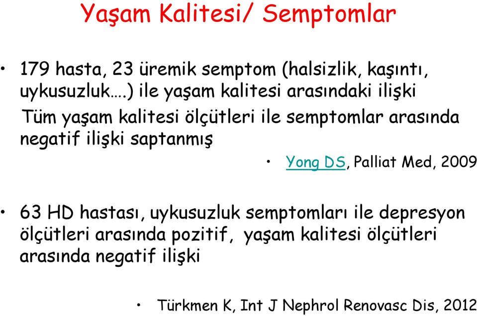 ilişki saptanmış Yong DS, Palliat Med, 2009 63 HD hastası, uykusuzluk semptomları ile depresyon