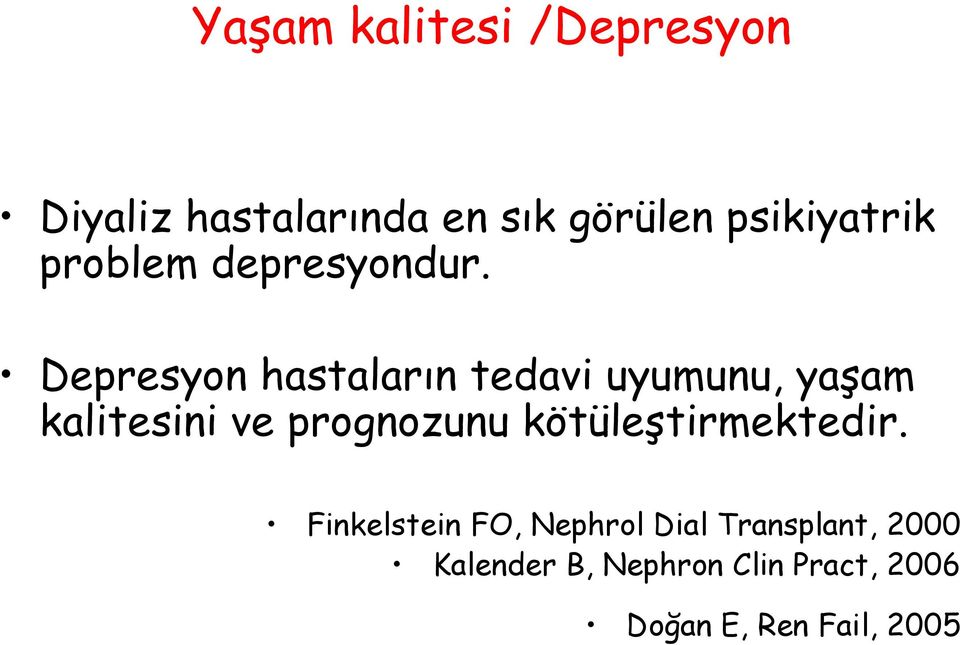 Depresyon hastaların tedavi uyumunu, yaşam kalitesini ve prognozunu