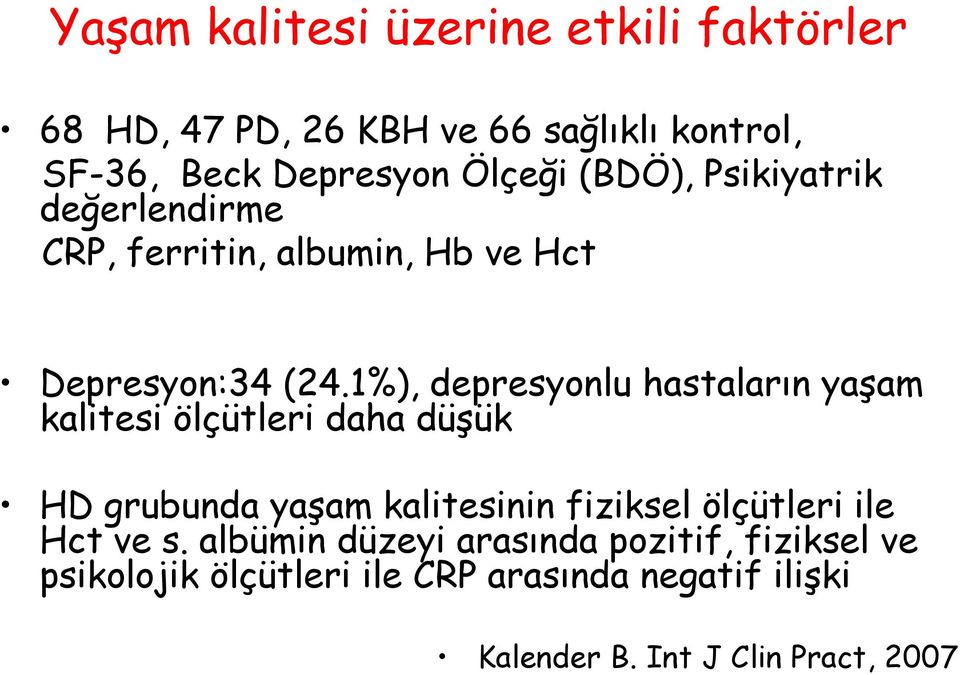 1%), depresyonlu hastaların yaşam kalitesi ölçütleri daha düşük HD grubunda yaşam kalitesinin fiziksel ölçütleri