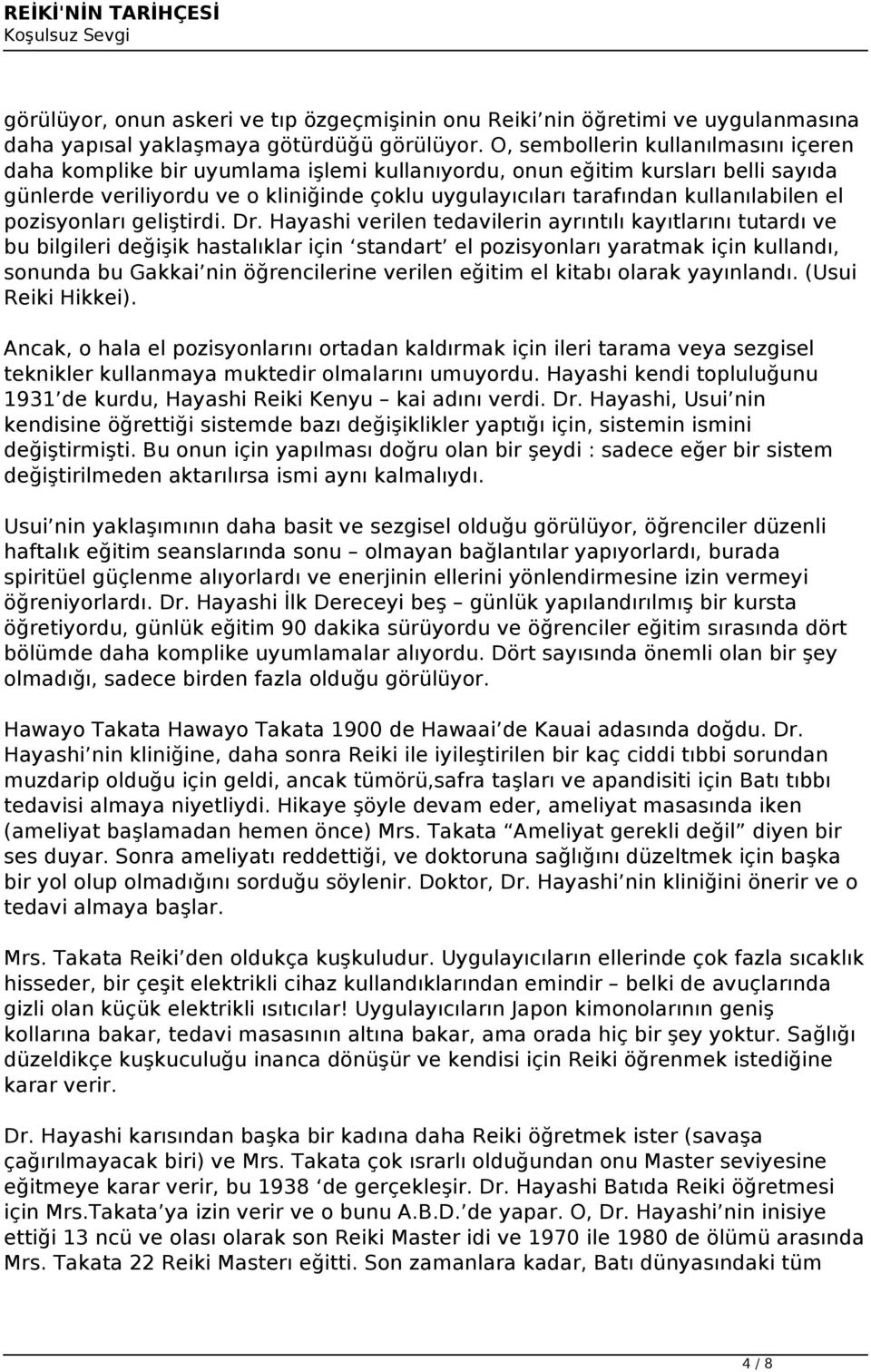 kullanılabilen el pozisyonları geliştirdi. Dr.