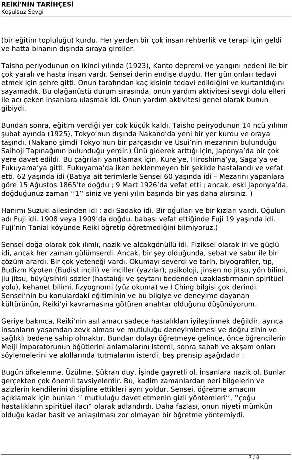 Onun tarafından kaç kişinin tedavi edildiğini ve kurtarıldığını sayamadık. Bu olağanüstü durum sırasında, onun yardım aktivitesi sevgi dolu elleri ile acı çeken insanlara ulaşmak idi.