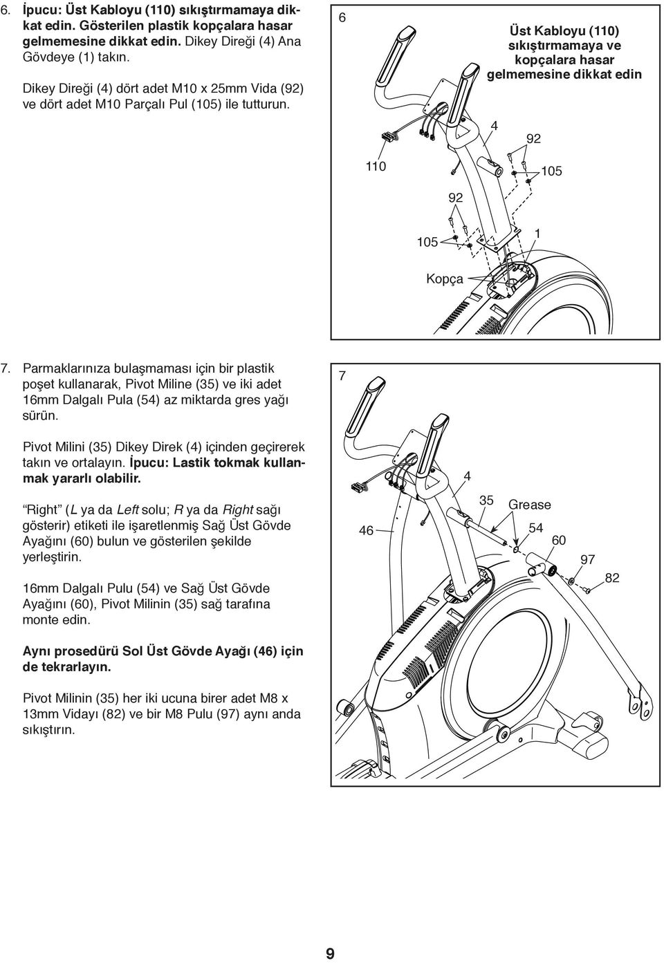 6 Üst Kabloyu (110) sıkıştırmamaya ve kopçalara hasar gelmemesine dikkat edin 4 92 110 105 92 105 1 Kopça 7.