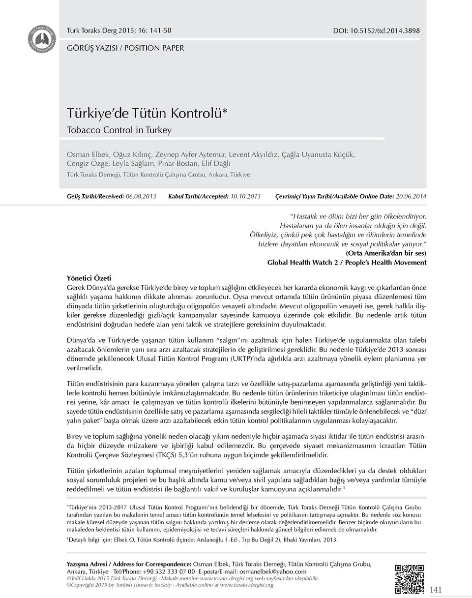 Sağlam, Pınar Bostan, Elif Dağlı Türk Toraks Derneği, Tütün Kontrolü Çalışma Grubu, Ankara, Türkiye Geliş Tarihi/Received: 06.08.2013 Kabul Tarihi/Accepted: 10.