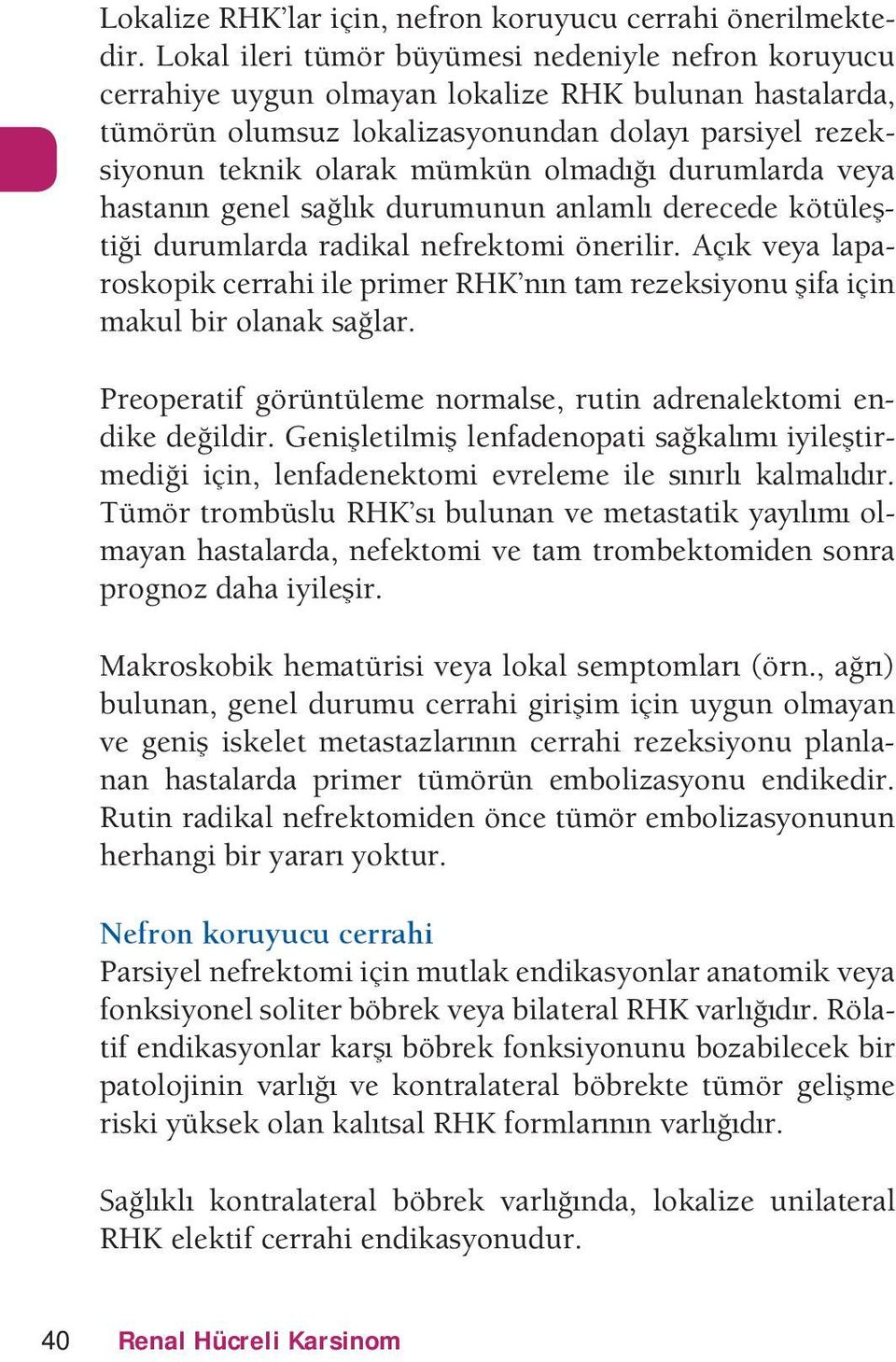 r³nt³leme normalse rtin arenalektomi en- ike eilir eniletilmi lenaenoati sakalm iiletirmeii iin lenaenektomi ereleme ile snrl kalmalr ³mr trom³sl RHKÆs lnan e metastatik alm olmaan hastalara neektomi