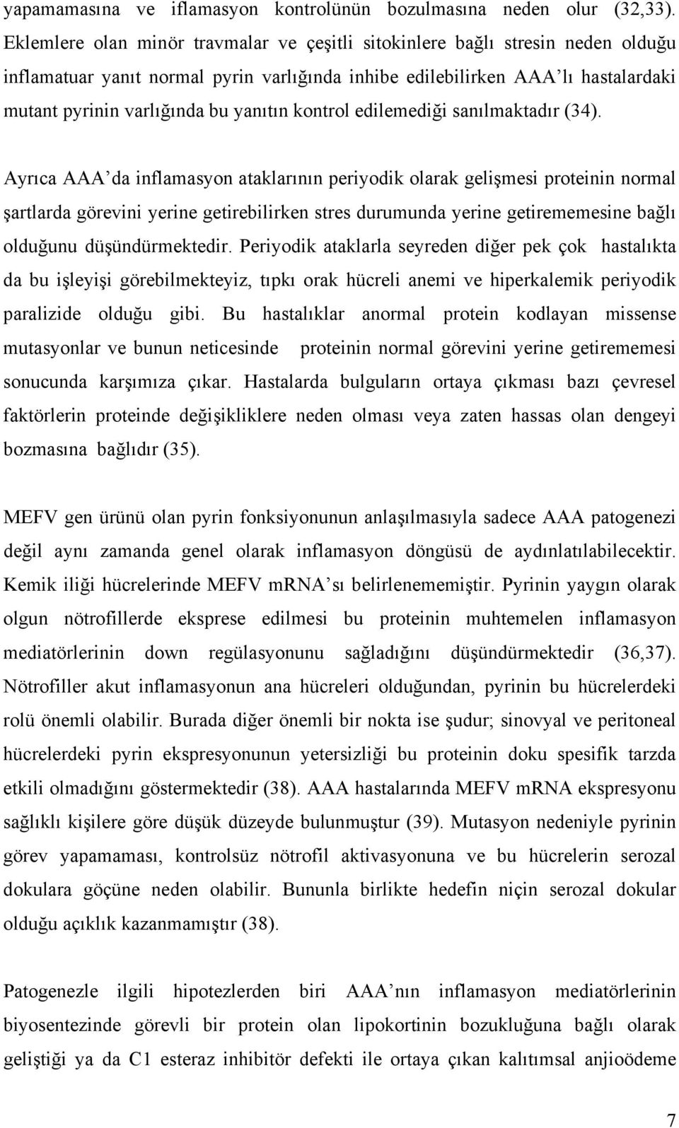 yanıtın kontrol edilemediği sanılmaktadır (34).