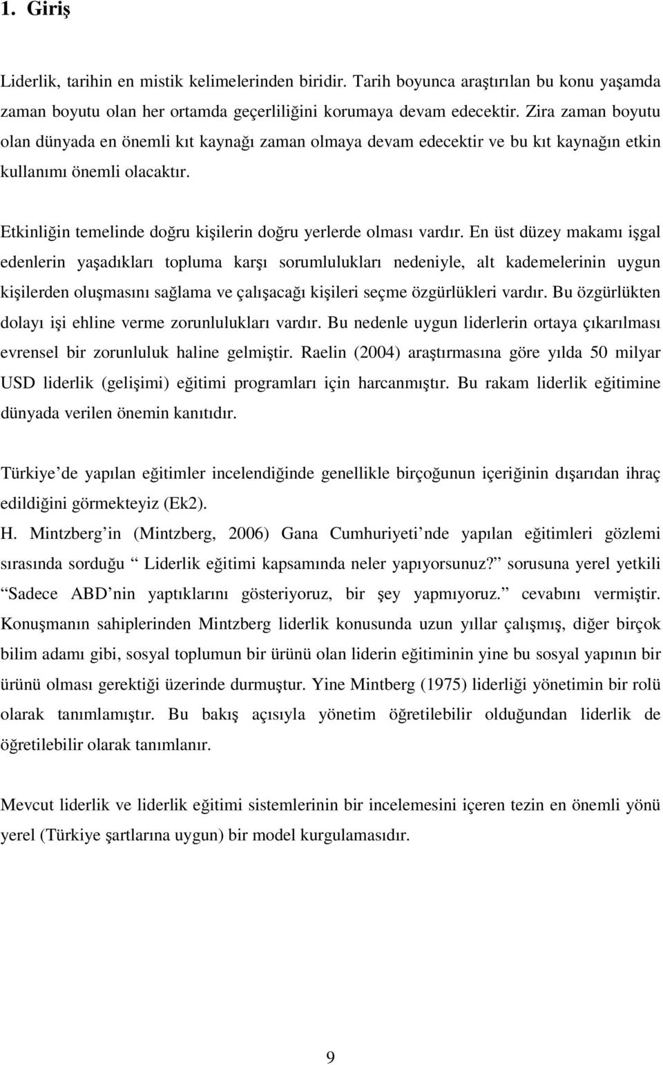 Etkinliğin temelinde doğru kişilerin doğru yerlerde olması vardır.