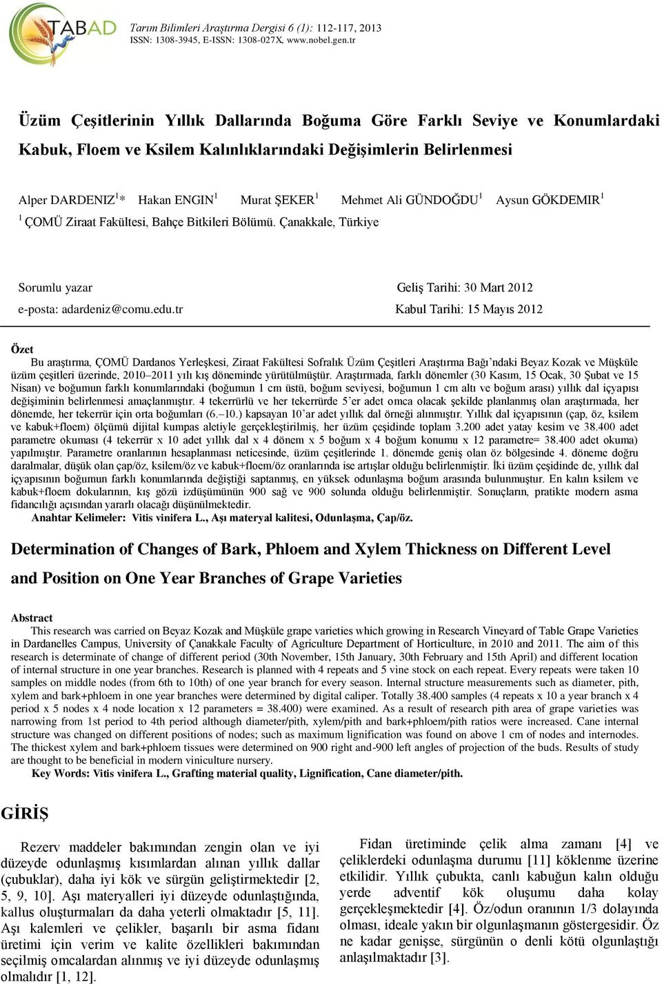 GÜNDOĞDU 1 Aysun GÖKDEMIR 1 1 ÇOMÜ Ziraat Fakültesi, Bahçe Bitkileri Bölümü. Çanakkale, Türkiye Sorumlu yazar Geliş Tarihi: 30 Mart 2012 e-posta: adardeniz@comu.edu.