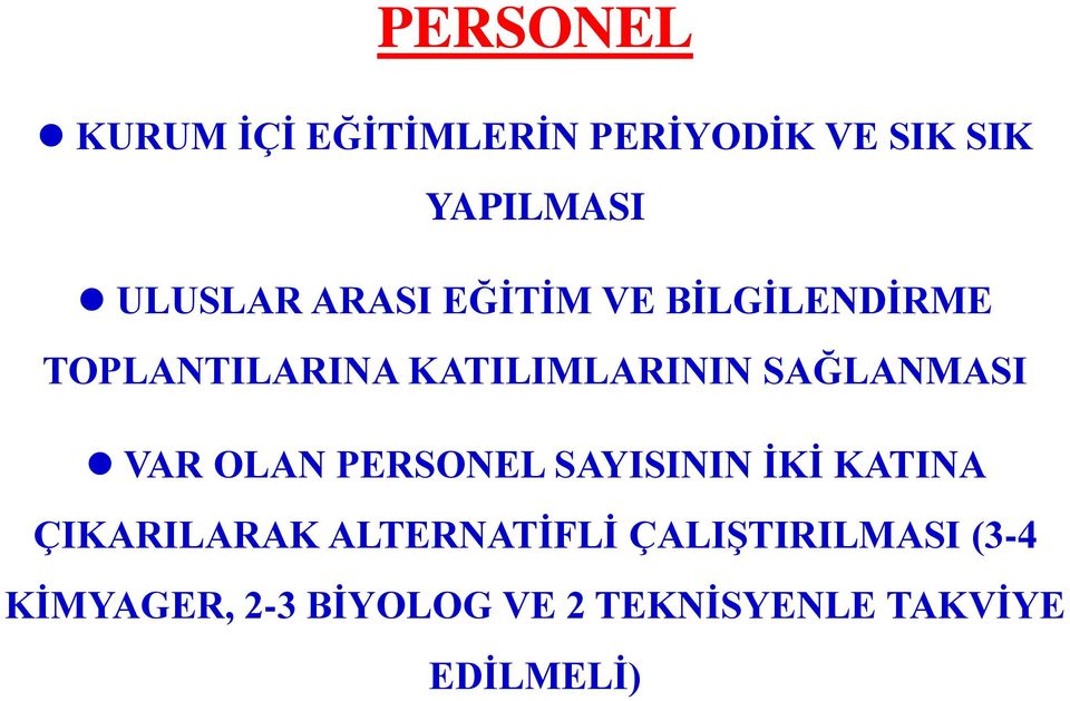 VAR OLAN PERSONEL SAYISININ İKİ KATINA ÇIKARILARAK ALTERNATİFLİ