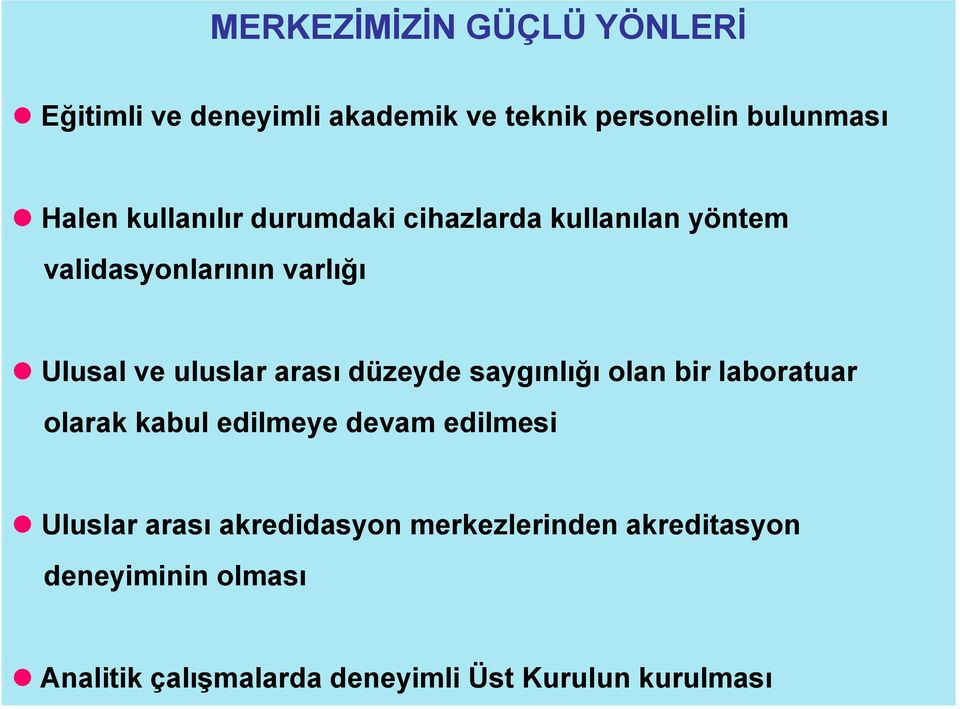 düzeyde saygınlığı olan bir laboratuar olarak kabul edilmeye devam edilmesi Uluslar arası