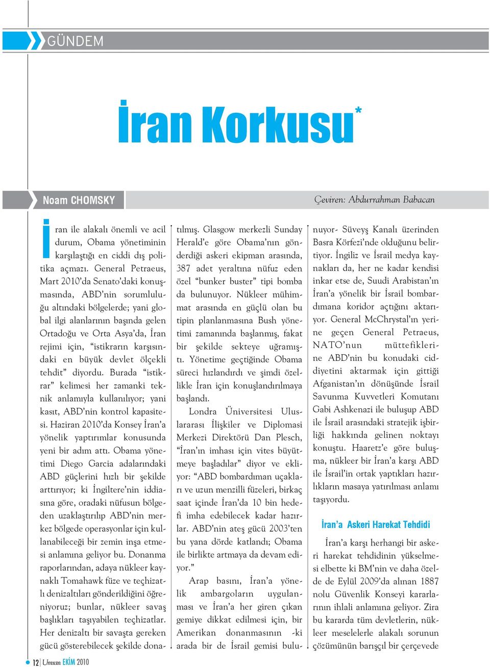 karşısındaki en büyük devlet ölçekli tehdit diyordu. Burada istikrar kelimesi her zamanki teknik anlamıyla kullanılıyor; yani kasıt, ABD nin kontrol kapasitesi.